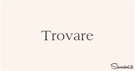 trovare sinonimi in inglese|trovare bene meaning.